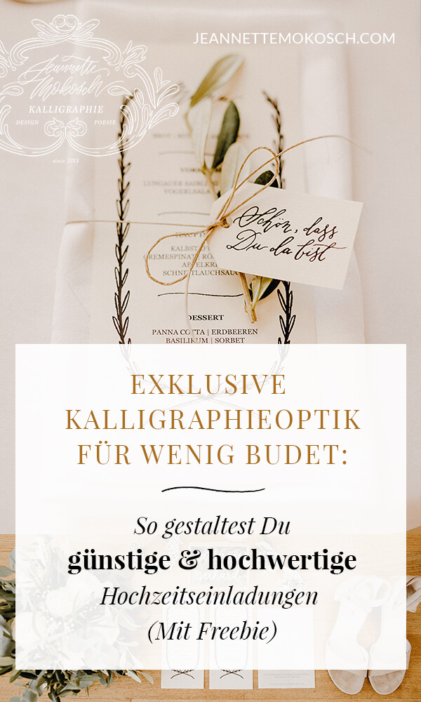 Exklusive Kalligraphie Fur Wenig Budget So Gestaltest Du Gunstig Hochwertige Hochzeitseinladungen Mit Freebie Jeannette Mokosch