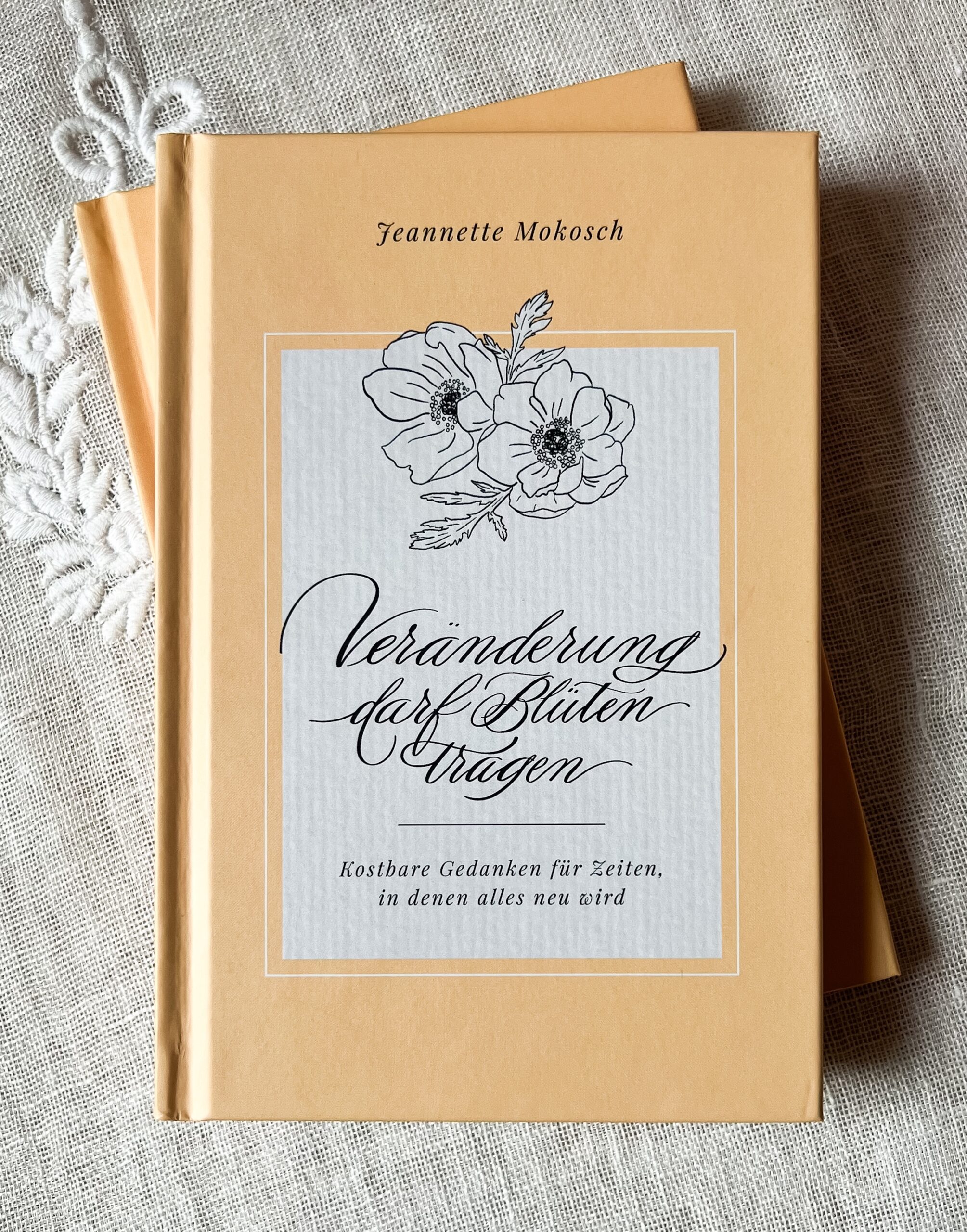 Poesiebuch für Umbrüche: Veränderung darf Blüten tragen, Jeannette Mokosch